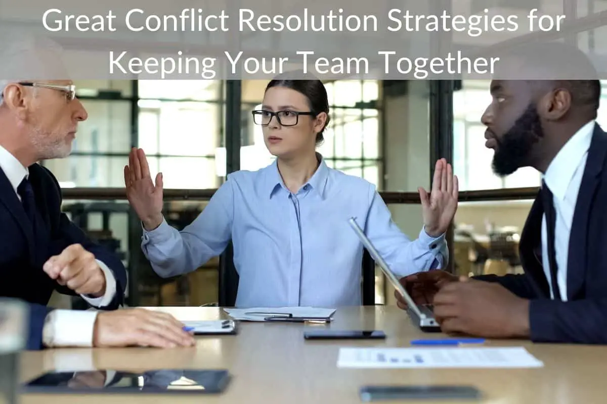 Great Conflict Resolution Strategies for Keeping Your Team Together