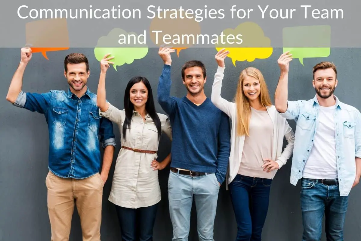 Communication Strategies for Your Team and Teammates