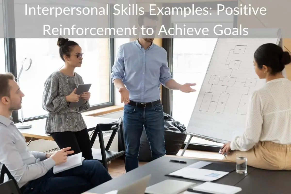 Interpersonal Skills Examples: Positive Reinforcement to Achieve Goals