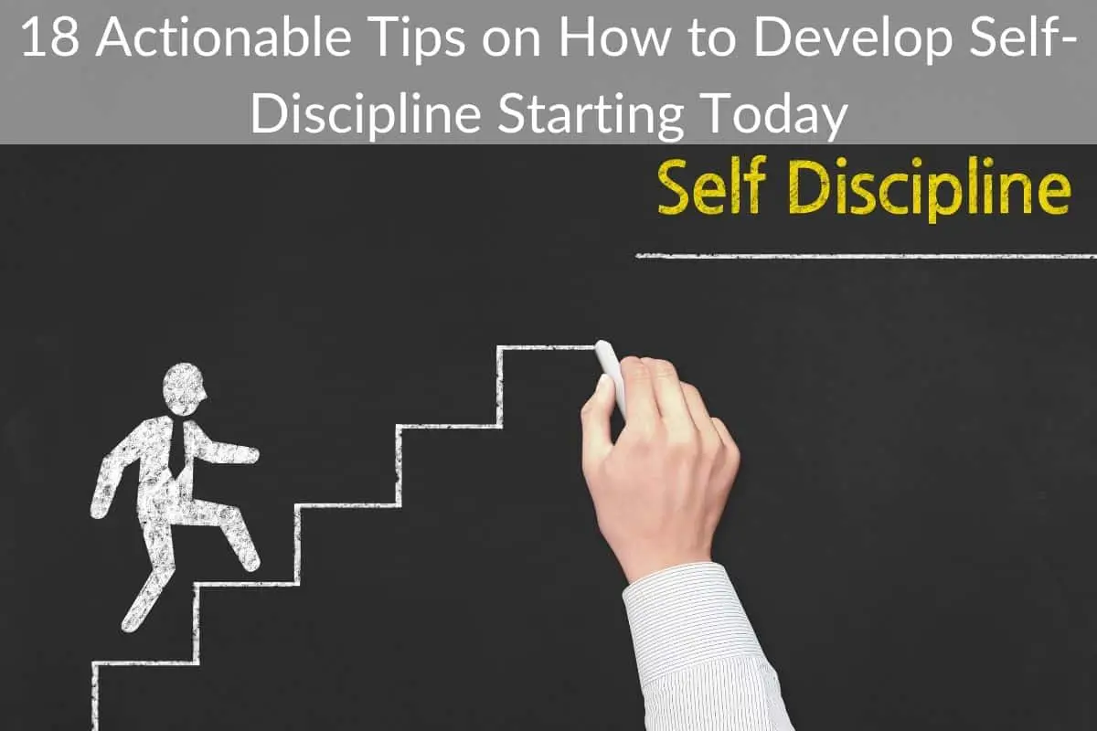18 Actionable Tips on How to Develop Self-Discipline Starting Today